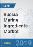 Russia Marine Ingredients Market: Prospects, Trends Analysis, Market Size and Forecasts up to 2025- Product Image