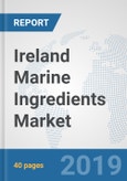 Ireland Marine Ingredients Market: Prospects, Trends Analysis, Market Size and Forecasts up to 2025- Product Image