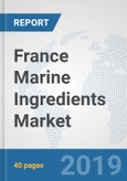 France Marine Ingredients Market: Prospects, Trends Analysis, Market Size and Forecasts up to 2025- Product Image
