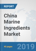 China Marine Ingredients Market: Prospects, Trends Analysis, Market Size and Forecasts up to 2025- Product Image