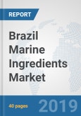 Brazil Marine Ingredients Market: Prospects, Trends Analysis, Market Size and Forecasts up to 2025- Product Image