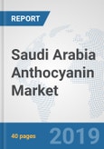 Saudi Arabia Anthocyanin Market: Prospects, Trends Analysis, Market Size and Forecasts up to 2025- Product Image