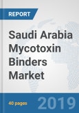 Saudi Arabia Mycotoxin Binders Market: Prospects, Trends Analysis, Market Size and Forecasts up to 2025- Product Image