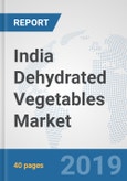 India Dehydrated Vegetables Market: Prospects, Trends Analysis, Market Size and Forecasts up to 2025- Product Image