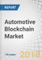 Automotive Blockchain Market by Application (Financing, Mobility Solutions, Smart Contract, Supply Chain), Provider (Application & Solution, Middleware, Infrastructure & Protocol), Mobility & Region - Global Forecast to 2030 - Product Thumbnail Image