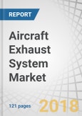 Aircraft Exhaust System Market by End User (OEM, MRO), System (Engine Exhaust System, APU Exhaust System), Component (Exhaust Cone, Exhaust Pipe, Exhaust Nozzle, APU Exhaust Liner), Aviation Type, and Region - Global Forecast to 2023- Product Image