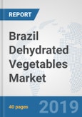 Brazil Dehydrated Vegetables Market: Prospects, Trends Analysis, Market Size and Forecasts up to 2025- Product Image
