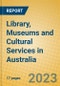 Library, Museums and Cultural Services in Australia - Product Image