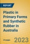Plastic in Primary Forms and Synthetic Rubber in Australia - Product Image