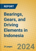 Bearings, Gears, and Driving Elements in Indonesia: ISIC 2913- Product Image