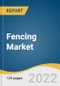 Fencing Market Size, Share & Trends Analysis Report by Material, by Distribution Channel, by Installation, by Application (Residential, Agricultural, Industrial), by End Use, by Region, and Segment Forecasts, 2022-2030 - Product Image