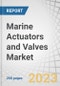 Marine Actuators and Valves Market by Platform (Commercial, Defense, Unmanned), Sales Channel (OEM, Aftermarket), Product (Actuator and Valve type), Design Characteristics, Material, Application, Component and Region - Global Forecast to 2027 - Product Image