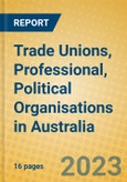 Trade Unions, Professional, Political Organisations in Australia- Product Image