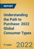 Understanding the Path to Purchase: 2022 Global Consumer Types- Product Image
