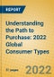 Understanding the Path to Purchase: 2022 Global Consumer Types - Product Image