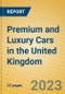 Premium and Luxury Cars in the United Kingdom - Product Image