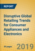 Disruptive Global Retailing Trends for Consumer Appliances and Electronics- Product Image