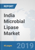India Microbial Lipase Market: Prospects, Trends Analysis, Market Size and Forecasts up to 2025- Product Image