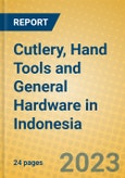 Cutlery, Hand Tools and General Hardware in Indonesia: ISIC 2893- Product Image