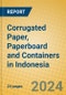 Corrugated Paper, Paperboard and Containers in Indonesia - Product Image