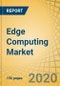 Edge Computing Market by Component, Application (Smart Cities, Industrial IoT, Remote Monitoring, AR-VR), End-Use Industry (Manufacturing, Retail, Healthcare, Media and Entertainment, Telecommunications, Transportation and Logistics) - Global Forecast to 2027 - Product Thumbnail Image