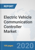 Electric Vehicle Communication Controller Market: Global Industry Analysis, Trends, Market Size, and Forecasts up to 2025- Product Image