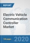 Electric Vehicle Communication Controller Market: Global Industry Analysis, Trends, Market Size, and Forecasts up to 2025 - Product Thumbnail Image