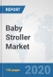 Baby Stroller Market: Global Industry Analysis, Trends, Market Size, and Forecasts up to 2025 - Product Thumbnail Image