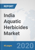 India Aquatic Herbicides Market: Prospects, Trends Analysis, Market Size and Forecasts up to 2025- Product Image