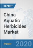 China Aquatic Herbicides Market: Prospects, Trends Analysis, Market Size and Forecasts up to 2025- Product Image