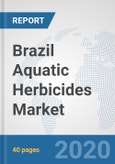 Brazil Aquatic Herbicides Market: Prospects, Trends Analysis, Market Size and Forecasts up to 2025- Product Image