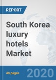 South Korea luxury hotels Market: Prospects, Trends Analysis, Market Size and Forecasts up to 2025- Product Image