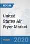 United States Air Fryer Market: Prospects, Trends Analysis, Market Size and Forecasts up to 2025 - Product Thumbnail Image
