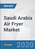 Saudi Arabia Air Fryer Market: Prospects, Trends Analysis, Market Size and Forecasts up to 2025- Product Image
