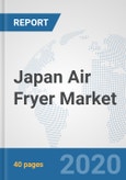Japan Air Fryer Market: Prospects, Trends Analysis, Market Size and Forecasts up to 2025- Product Image