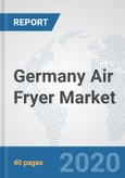 Germany Air Fryer Market: Prospects, Trends Analysis, Market Size and Forecasts up to 2025- Product Image