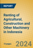 Renting of Agricultural, Construction and Other Machinery in Indonesia: ISIC 712- Product Image