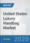 United States Luxury Handbag Market: Prospects, Trends Analysis, Market Size and Forecasts up to 2025 - Product Thumbnail Image
