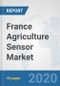 France Agriculture Sensor Market: Prospects, Trends Analysis, Market Size and Forecasts up to 2025 - Product Thumbnail Image
