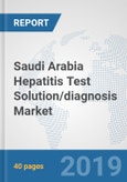 Saudi Arabia Hepatitis Test Solution/diagnosis Market: Prospects, Trends Analysis, Market Size and Forecasts up to 2025- Product Image