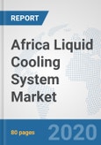 Africa Liquid Cooling System Market: Prospects, Trends Analysis, Market Size and Forecasts up to 2025- Product Image