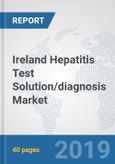 Ireland Hepatitis Test Solution/diagnosis Market: Prospects, Trends Analysis, Market Size and Forecasts up to 2025- Product Image