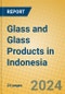 Glass and Glass Products in Indonesia: ISIC 261 - Product Thumbnail Image