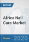 Africa Nail Care Market: Prospects, Trends Analysis, Market Size and Forecasts up to 2025 - Product Thumbnail Image