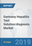 Germany Hepatitis Test Solution/diagnosis Market: Prospects, Trends Analysis, Market Size and Forecasts up to 2025- Product Image