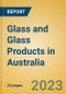 Glass and Glass Products in Australia - Product Image