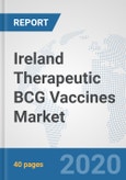 Ireland Therapeutic BCG Vaccines Market: Prospects, Trends Analysis, Market Size and Forecasts up to 2025- Product Image
