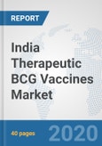 India Therapeutic BCG Vaccines Market: Prospects, Trends Analysis, Market Size and Forecasts up to 2025- Product Image