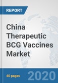 China Therapeutic BCG Vaccines Market: Prospects, Trends Analysis, Market Size and Forecasts up to 2025- Product Image