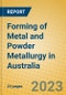 Forming of Metal and Powder Metallurgy in Australia - Product Image